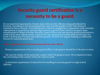 Security guard certification is a necessity to be a guard.