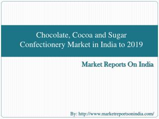 Chocolate, Cocoa and Sugar Confectionery Market in India to