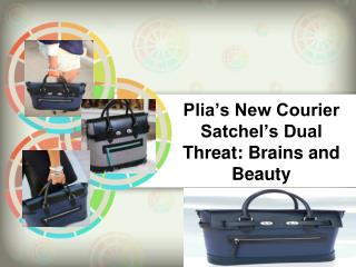 Plia’s New Courier Satchel’s Dual Threat Brains and Beauty