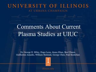 Comments About Current Plasma Studies at UIUC