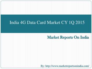 India 4G Data Card Market CY 1Q 2015