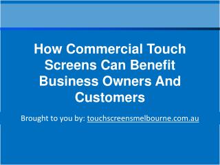 How Commercial Touch Screens Can Benefit Business Owners And