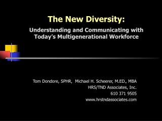 The New Diversity: Understanding and Communicating with Today’s Multigenerational Workforce