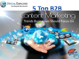 5 Top B2B Content Marketing Trends Businesses Should Focus O