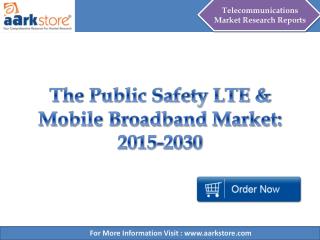 The Public Safety LTE & Mobile Broadband Market 2015 – 2030