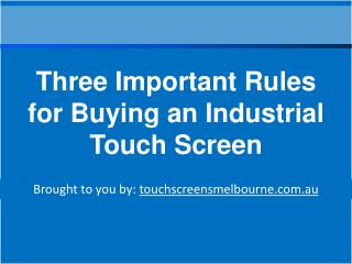 Three Important Rules for Buying an Industrial Touch Screen