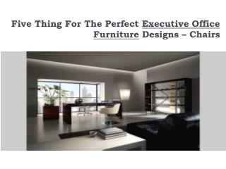 Five Thing For The Perfect Executive Office Furniture Design