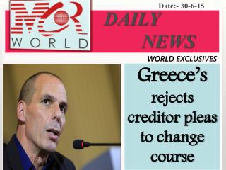 Greece rejects creditor pleas to change course