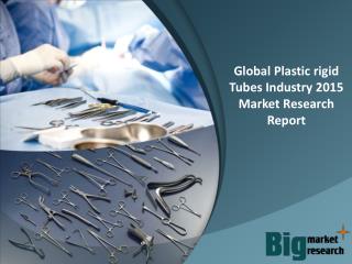 2015 Global Plastic rigid Tubes Industry