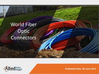 World Fiber Optic Connectors – Market Opportunities and Fore