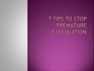 7 Tips To Stop PE condition in Men