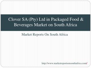Clover SA (Pty) Ltd in Packaged Food & Beverages Market on S