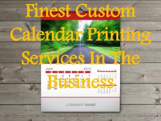 Finest Custom Calendar Printing Services In The Business