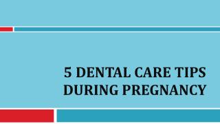5 Dental Care Tips During Pregnancy