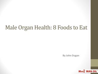 Male Organ Health - 8 Foods to Eat