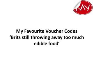 My Favourite Voucher Codes: ‘Brits still throwing away too m