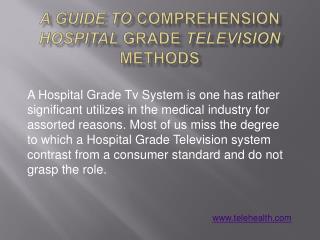 A Guide to Comprehension Hospital Grade Television Methods