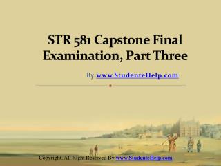 STR 581 Capstone Final Exam Part Three UOP Complete Class