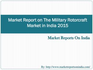 MarketReporton The Military Rotorcraft Market in India 2015