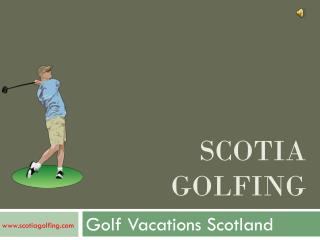 Travel to Scotland for Golf Vacations