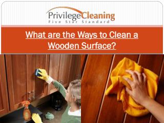 What are the Ways to Clean a Wooden Surface