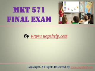 MKT 571 Final Exam Latest UOP Complete Class Assignments