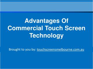 Advantages Of Commercial Touch Screen Technology