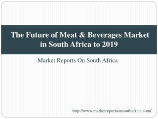 The Future of Meat & Beverages Market in South Africa to 201