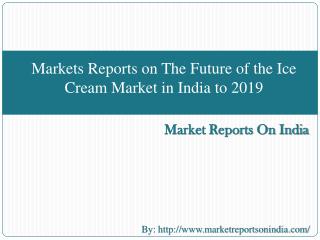 Markets Reports on The Future of the Ice Cream Market in Ind