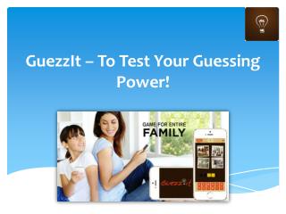 GuezzIt – To Test Your Guessing Power!