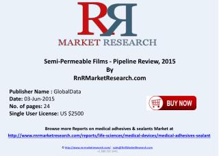 Semi Permeable Films Pipeline Review 2015