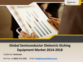 Global Semiconductor Dielectric Etching Equipment 2014-2018