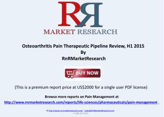 Osteoarthritis Pain Therapeutic Pipeline Review, H1 2015