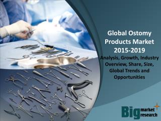 Global Ostomy Products Market 2015-2019