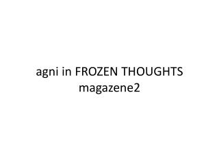 agni in FROZEN THOUGHTS magazene2