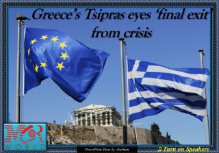 Greece’s Tsipras eyes ‘final exit’ from crisis