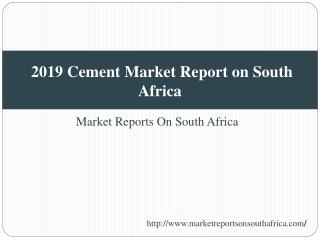 2019 Cement Market Report on South Africa