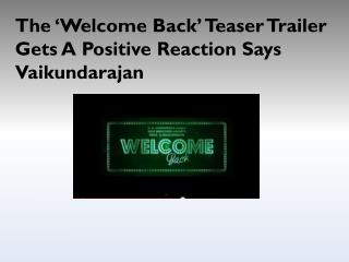 The ‘Welcome Back’ Teaser Trailer Gets A Positive Reaction S