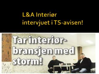 L&A Interiør intervjuet i TS-avisen!