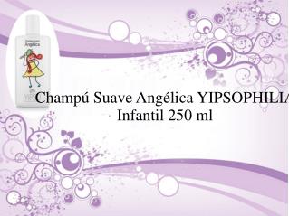 Champú Suave Angélica YIPSOPHILIA Infantil