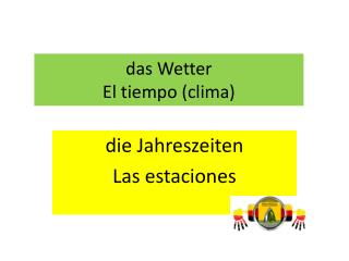 Das Wetter und die Jahreszeiten