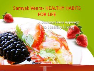 Samyak Veera- Healthy Habbits