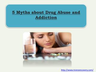 5 Myths about Drug Abuse and Addiction