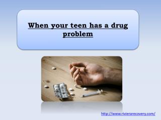 When your teen has a drug problem
