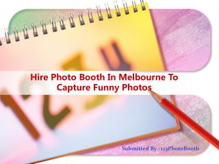 Hire Photo Booth In Melbourne To Capture Funny Photos