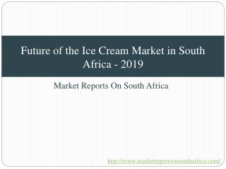 2019 -Future of the Ice Cream Market in South Africa