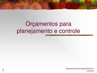 Orçamentos para planejamento e controle
