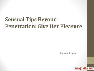 Sensual Tips Beyond Penetration - Give Her Pleasure