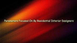Parameters Focused On By Residential Interior Designers