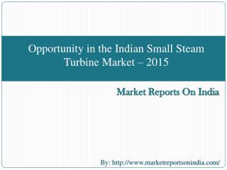 Opportunity in the Indian Small Steam Turbine Market – 2015